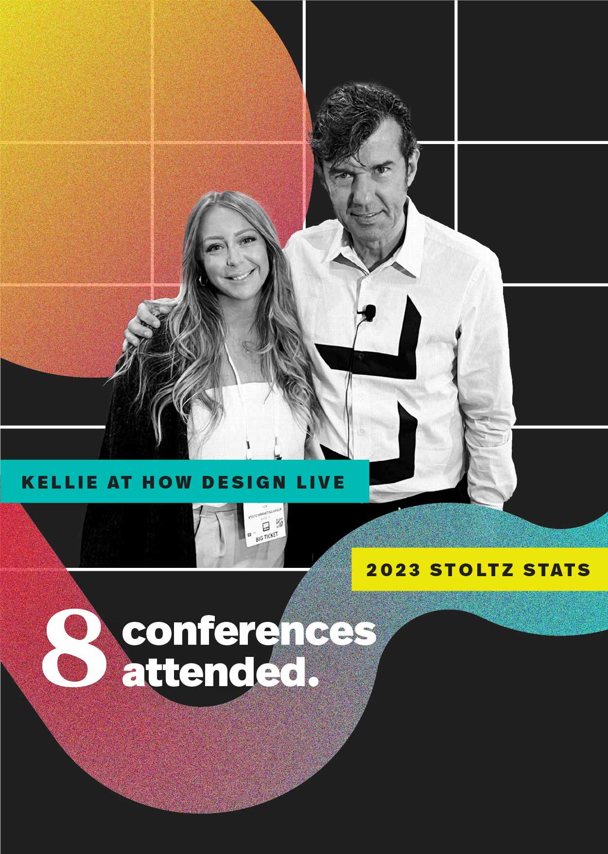 Black and white image of Kellie captioned "Kellie at HOW Design Live". 2023 Stoltz stat: "8 conferences attended"