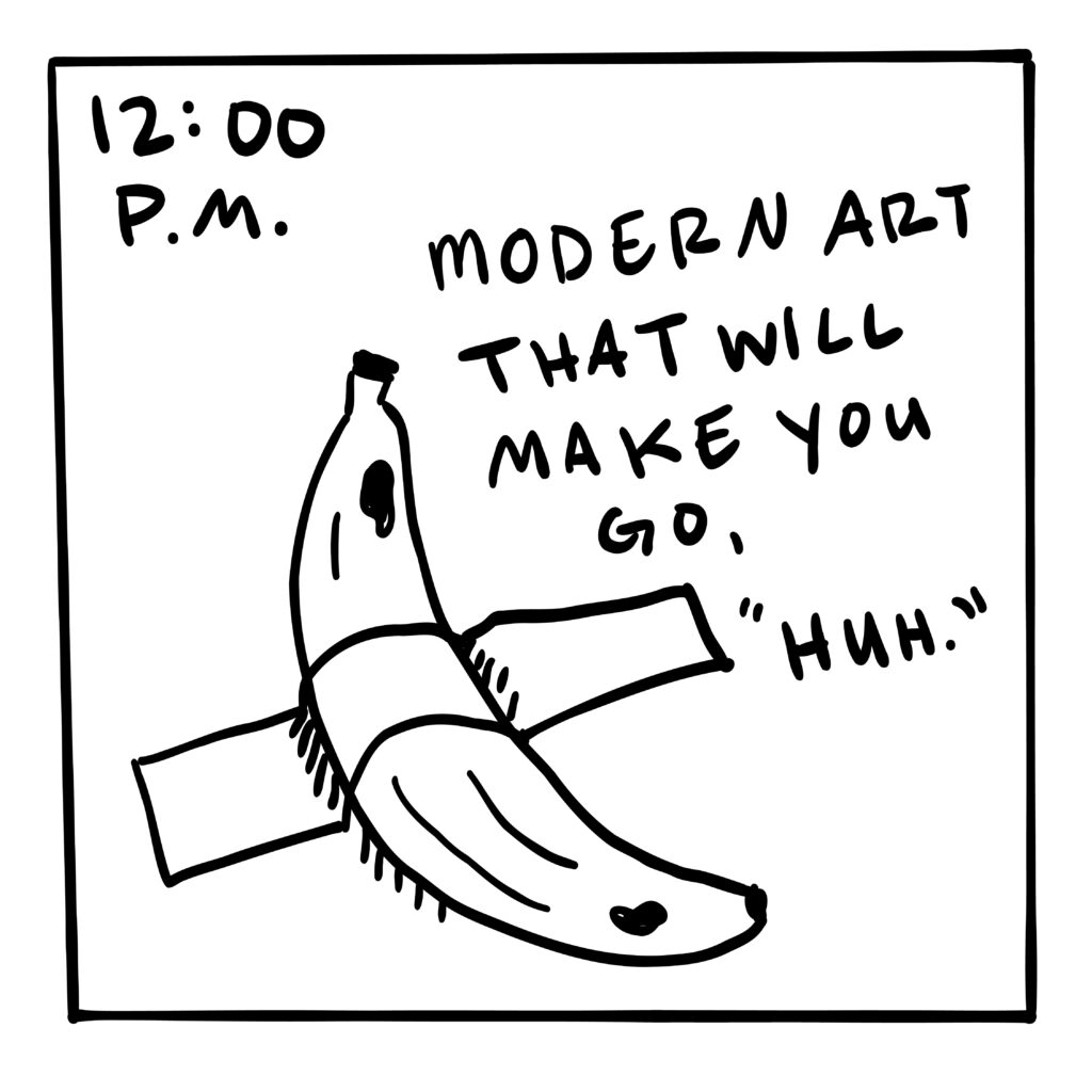 A doodle of a banana duct taped to a wall with text that reads "Modern art that will make you go, huh". There is text in the corner that reads "12:00 P.M."